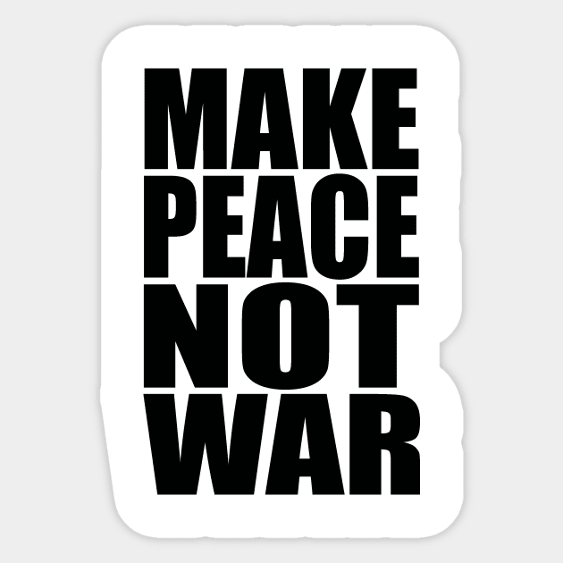 Make peace not war Sticker by Evergreen Tee